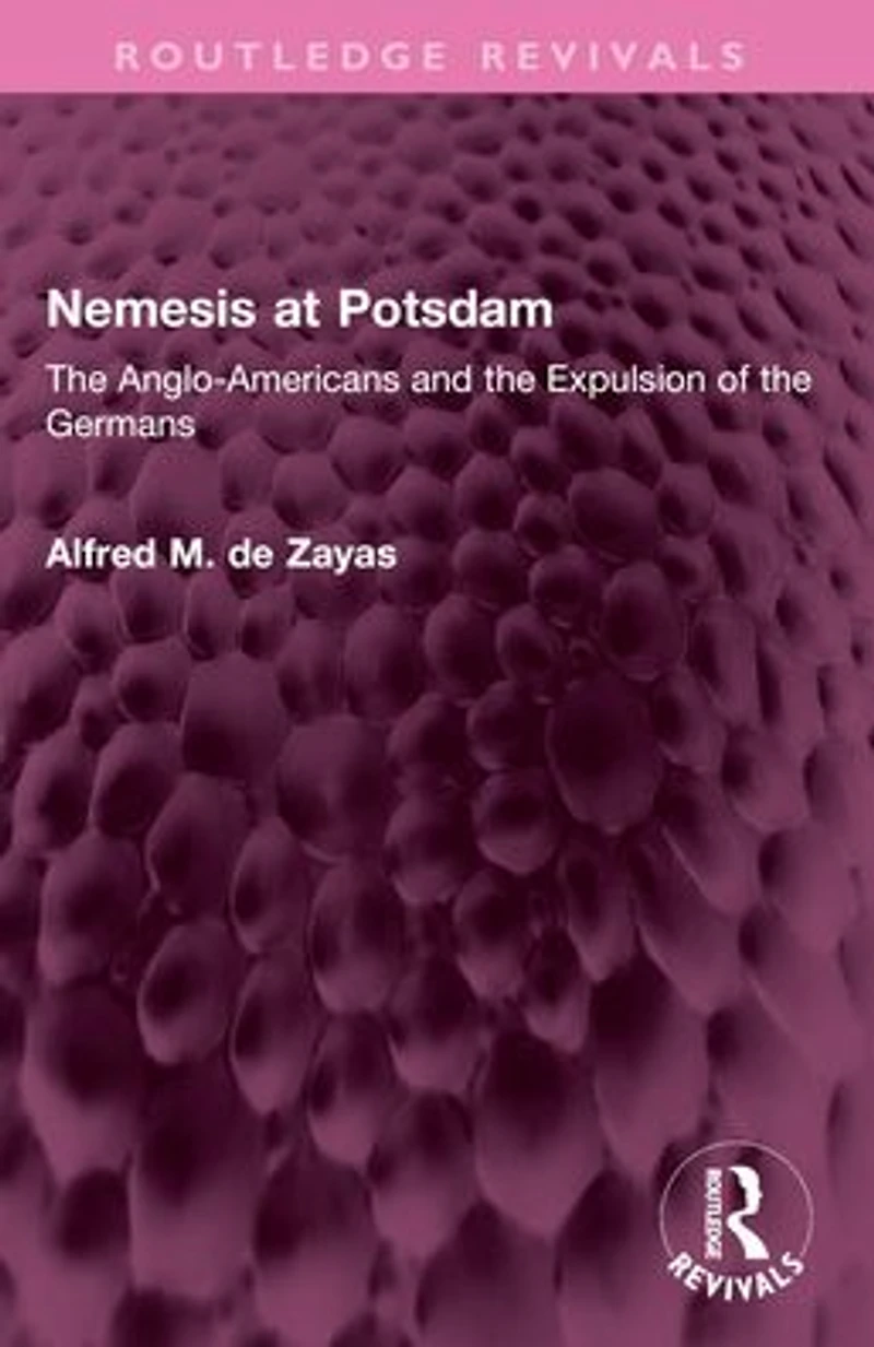 Nemesis at Potsdam: the Anglo-Americans and Expulsion of Germans