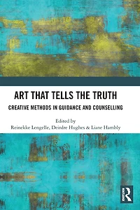 Art that Tells the Truth: Creative Methods Guidance and Counselling