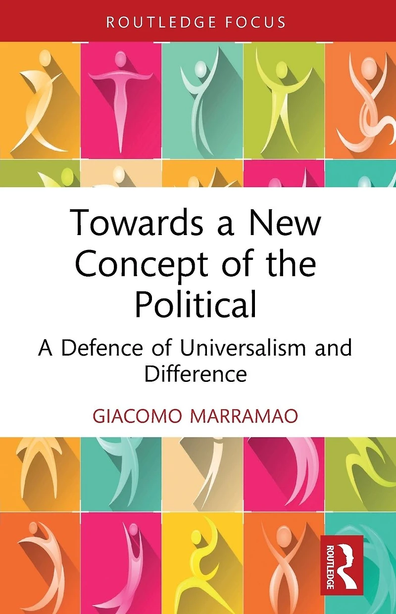 Towards A New Concept of the Political: Defence Universalism and Difference