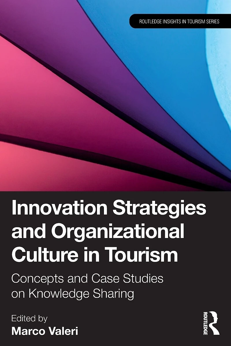 Innovation Strategies and Organizational Culture Tourism: Concepts Case Studies on Knowledge Sharing