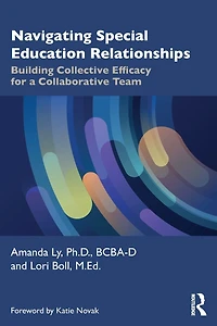 Navigating Special Education Relationships: Building Collective Efficacy for a Collaborative Team
