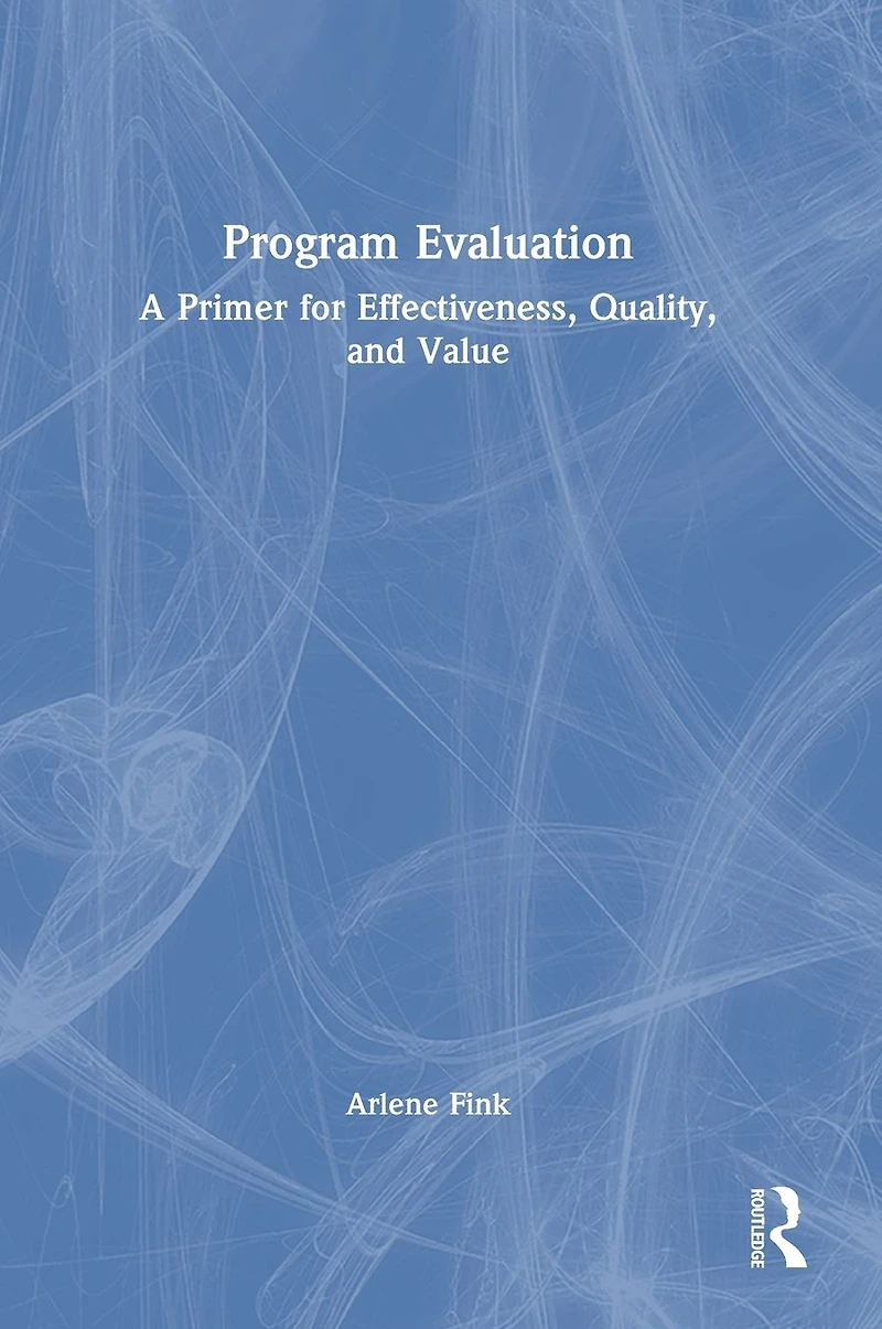Program Evaluation: A Primer for Effectiveness, Quality, and Value