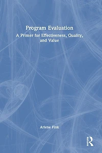 Program Evaluation: A Primer for Effectiveness, Quality, and Value