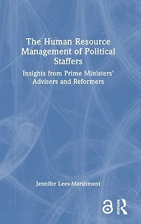 The Human Resource Management of Political Staffers: Insights from Prime Ministers' Advisers and Reformers