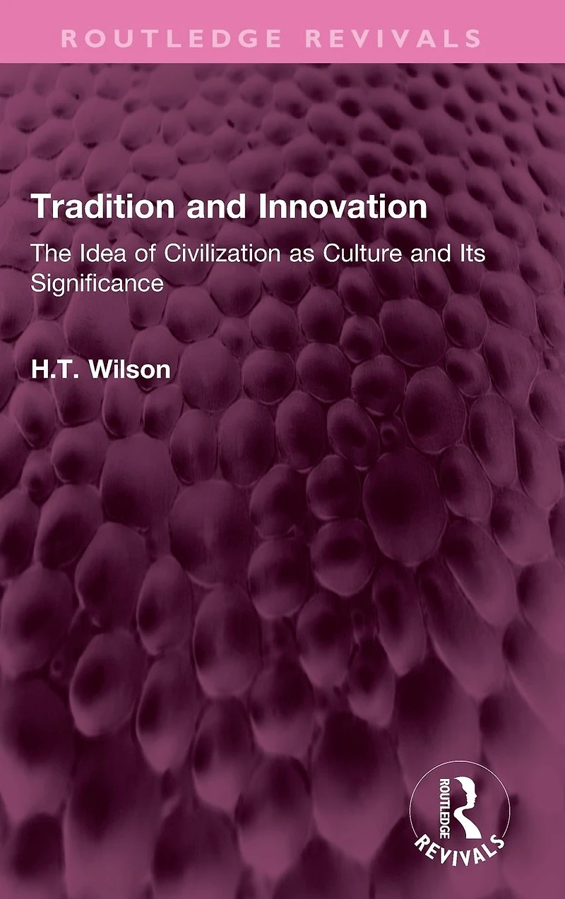 Tradition and Innovation: The Idea of Civilization as Culture Its Significance