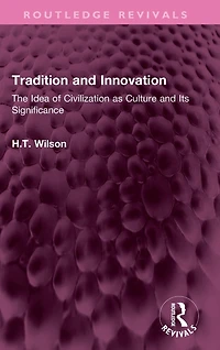 Tradition and Innovation: The Idea of Civilization as Culture Its Significance
