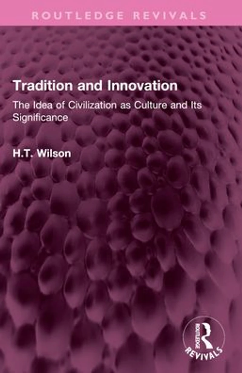 Tradition and Innovation: The Idea of Civilization as Culture Its Significance