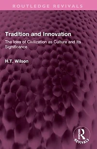 Tradition and Innovation: The Idea of Civilization as Culture Its Significance