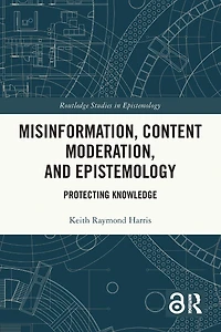 Misinformation, Content Moderation, and Epistemology: Protecting Knowledge