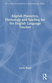 English Phonetics, Phonology and Spelling for the Language Teacher