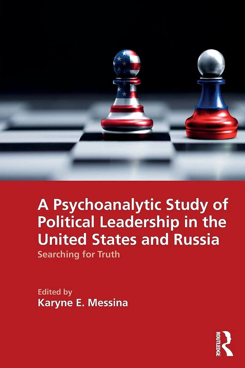 A Psychoanalytic Study of Political Leadership the United States and Russia: Searching for Truth