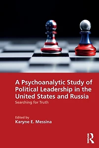 A Psychoanalytic Study of Political Leadership the United States and Russia: Searching for Truth