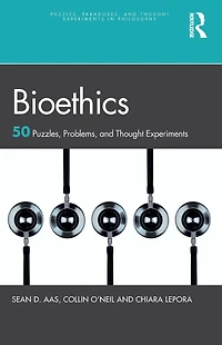 Bioethics: 50 Puzzles, Problems, and Thought Experiments