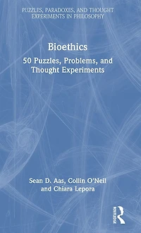 Bioethics: 50 Puzzles, Problems, and Thought Experiments