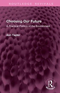 Choosing Our Future: A Practical Politics of the Environment