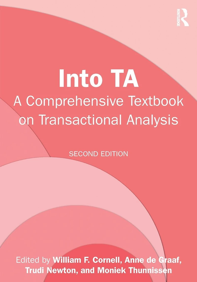 Into TA: A Comprehensive Textbook on Transactional Analysis