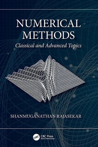 Numerical Methods: Classical and Advanced Topics