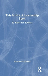 This Is Not A Leadership Book: 20 Rules for Success