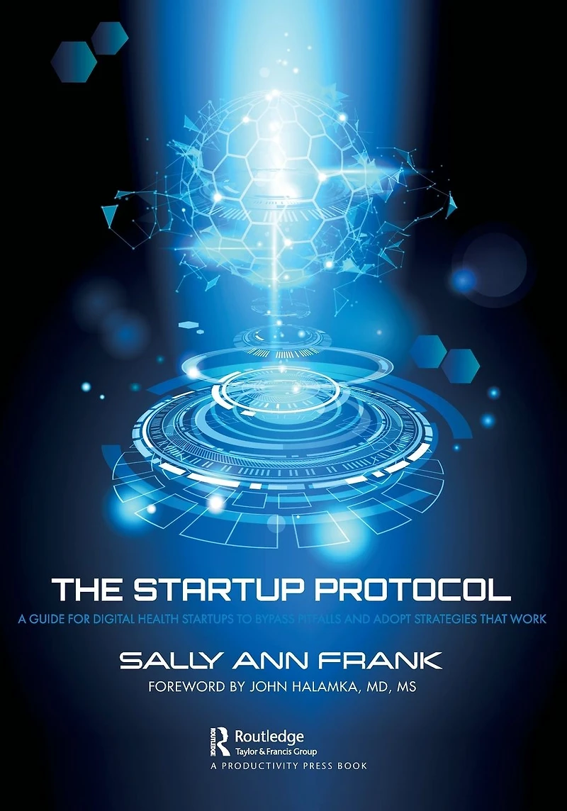 The Startup Protocol: A Guide for Digital Health Startups to Bypass Pitfalls and Adopt Strategies That Work