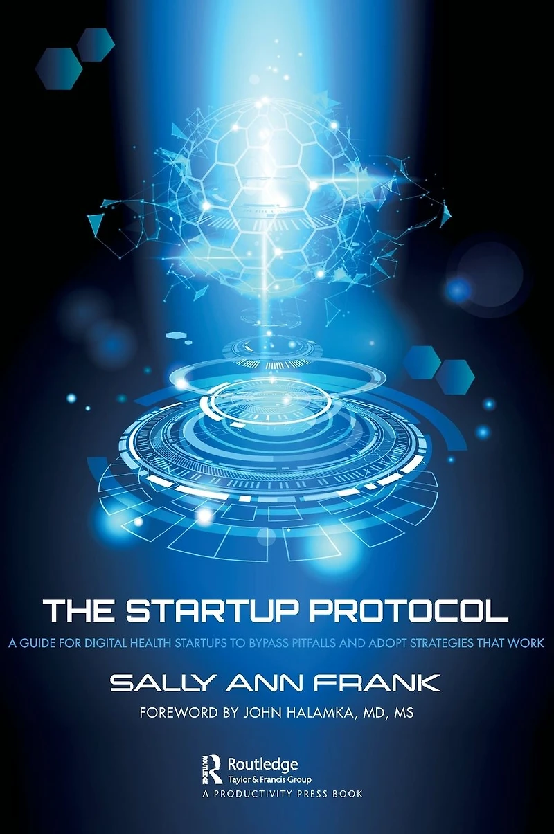The Startup Protocol: A Guide for Digital Health Startups to Bypass Pitfalls and Adopt Strategies That Work