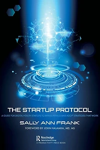 The Startup Protocol: A Guide for Digital Health Startups to Bypass Pitfalls and Adopt Strategies That Work