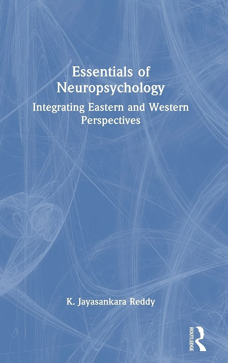 Essentials of Neuropsychology: Integrating Eastern and Western Perspectives