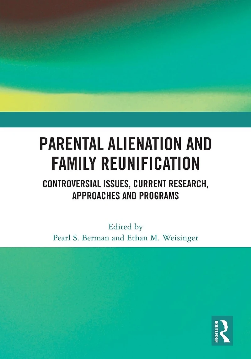 Parental Alienation and Family Reunification: Controversial Issues, Current Research, Approaches Programs