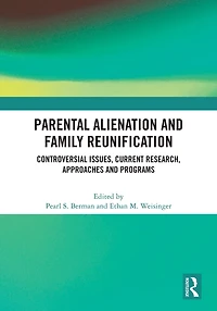 Parental Alienation and Family Reunification: Controversial Issues, Current Research, Approaches Programs