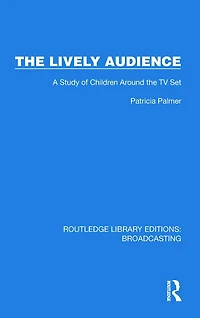 the Lively Audience: A Study of Children Around TV Set