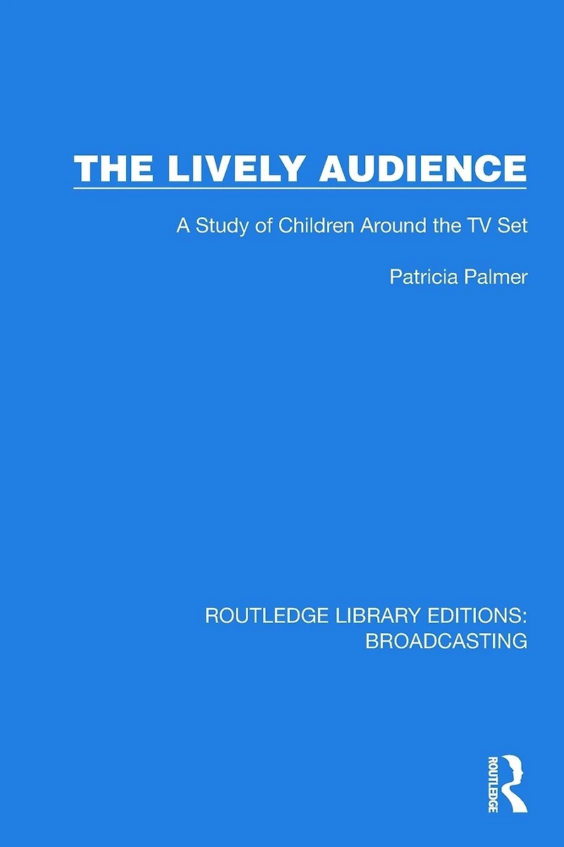 the Lively Audience: A Study of Children Around TV Set