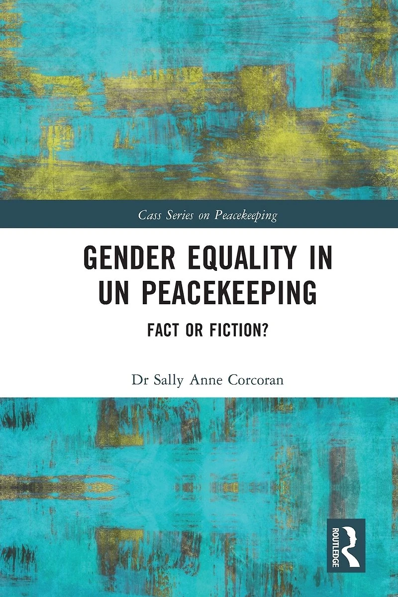 Gender Equality UN Peacekeeping: Fact or Fiction?