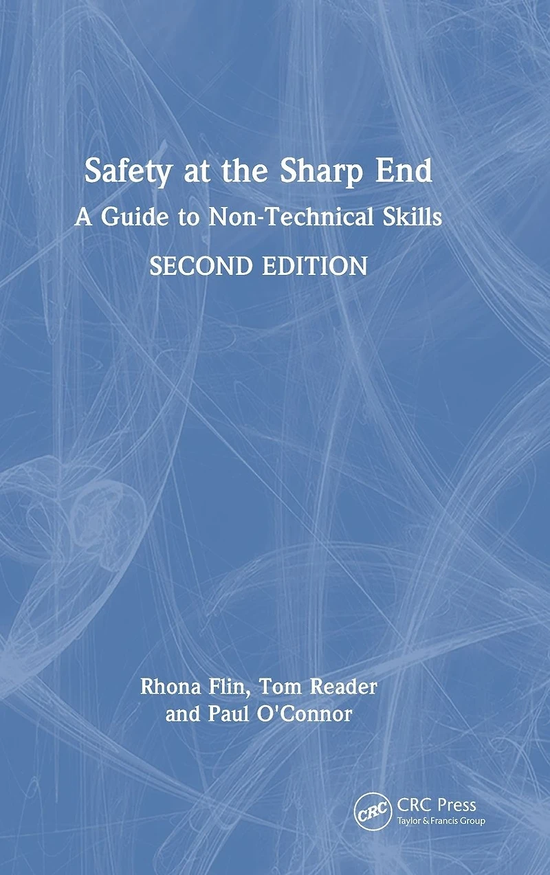 Safety at the Sharp End: A Guide to Non-Technical Skills
