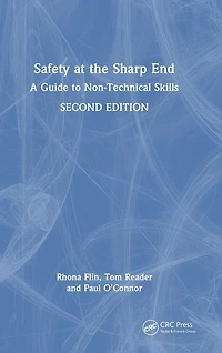 Safety at the Sharp End: A Guide to Non-Technical Skills