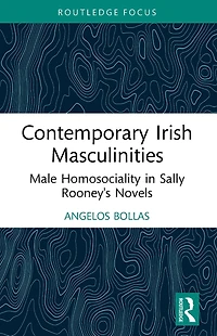 Contemporary Irish Masculinities: Male Homosociality Sally Rooney's Novels