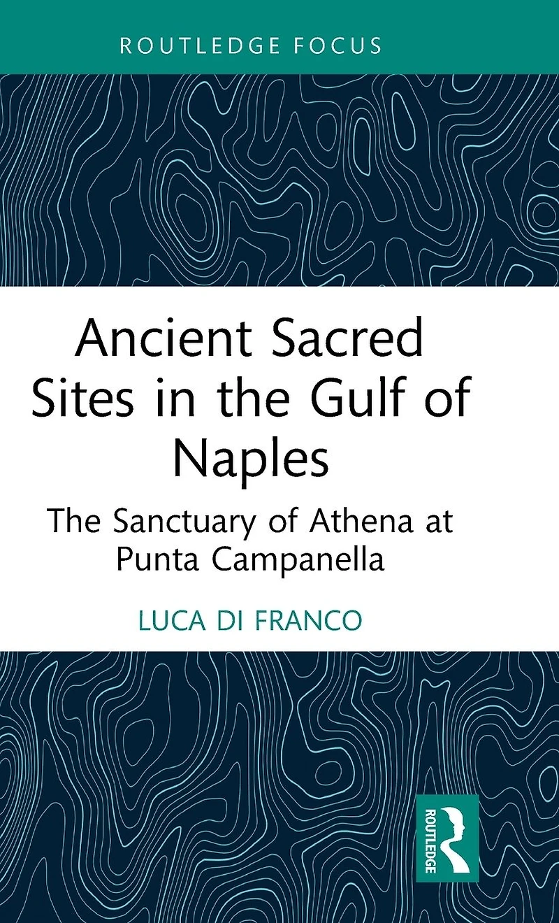 Ancient Sacred Sites The Gulf of Naples: Sanctuary Athena at Punta Campanella
