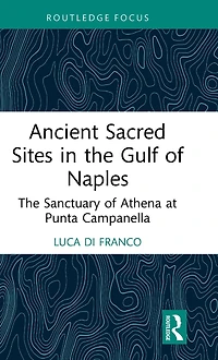 Ancient Sacred Sites The Gulf of Naples: Sanctuary Athena at Punta Campanella