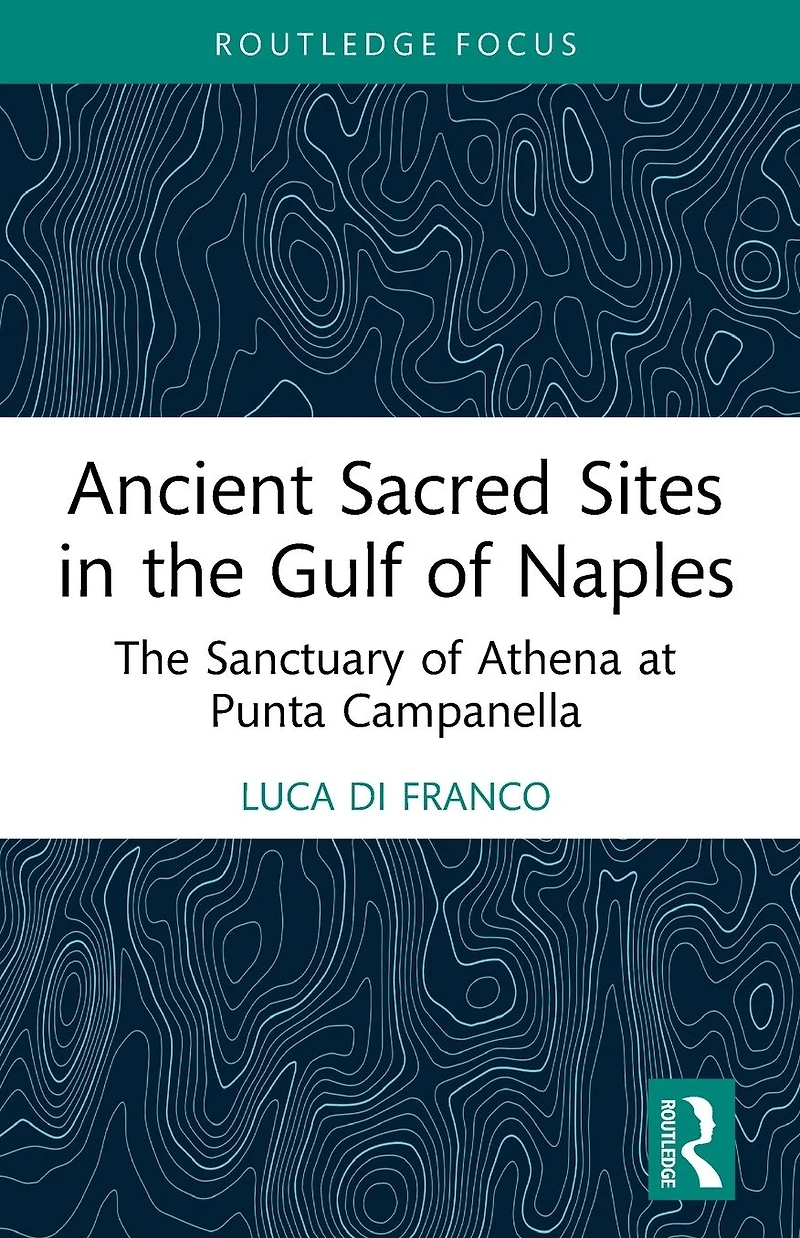 Ancient Sacred Sites The Gulf of Naples: Sanctuary Athena at Punta Campanella