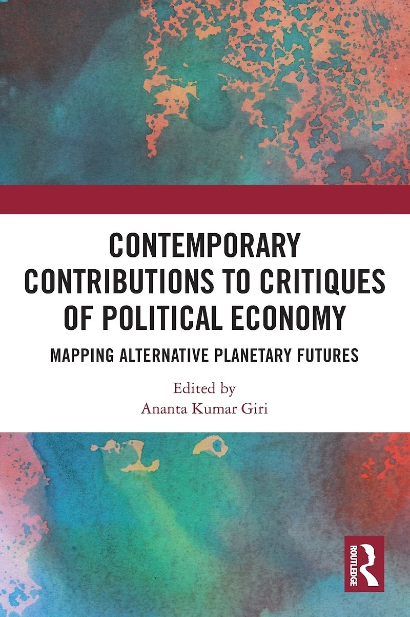 Contemporary Critiques of Political Economy: Mapping Alternative Planetary Futures