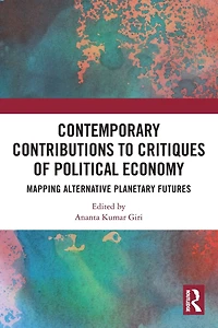 Contemporary Critiques of Political Economy: Mapping Alternative Planetary Futures