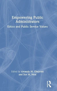 Empowering Public Administrators: Ethics and Service Values