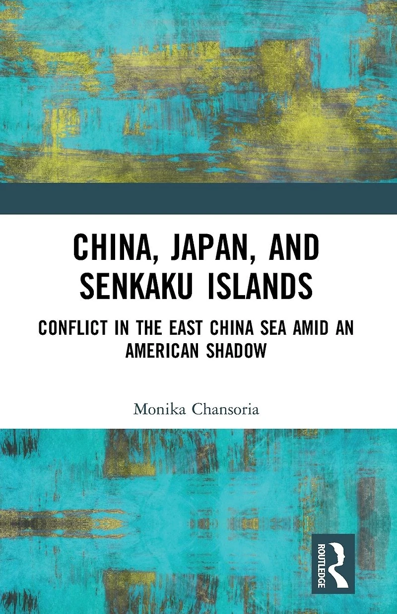 China, Japan, and Senkaku Islands: Conflict the East China Sea Amid an American Shadow
