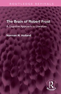 The Brain of Robert Frost: A Cognitive Approach to Literature