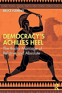 Democracy's Achilles Heel: The Rocky Marriage of Relative and Absolute