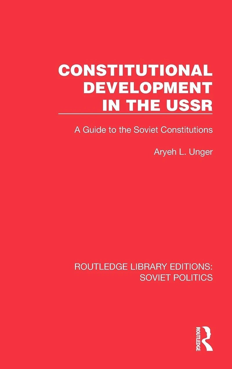 Constitutional Development the USSR: A Guide to Soviet Constitutions