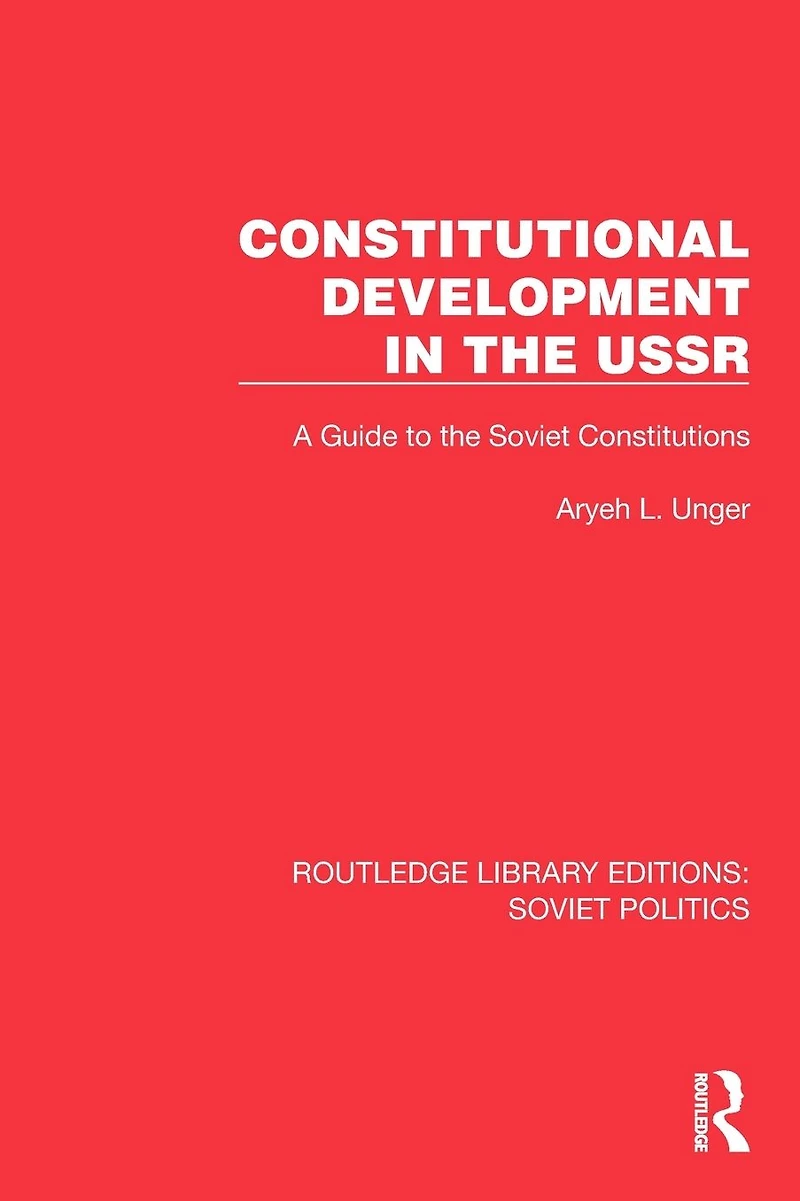 Constitutional Development the USSR: A Guide to Soviet Constitutions