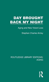Day Brought Back My Night: Aging and New Vision Loss