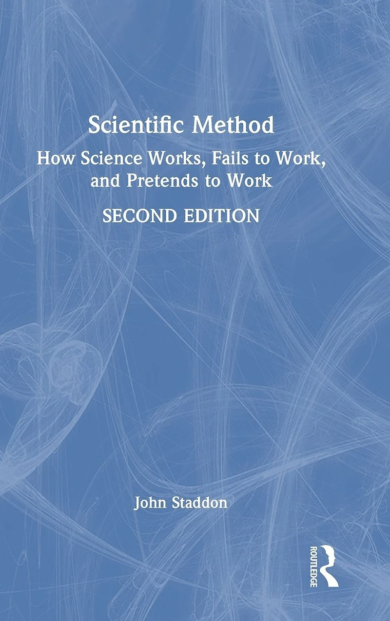 Scientific Method: How Science Works, Fails to Work, and Pretends Work