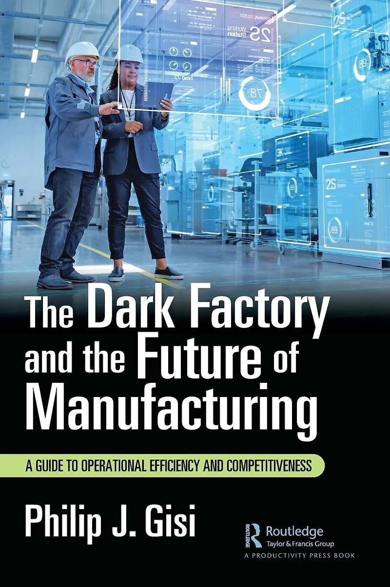 the Dark Factory and Future of Manufacturing: A Guide to Operational Efficiency Competitiveness