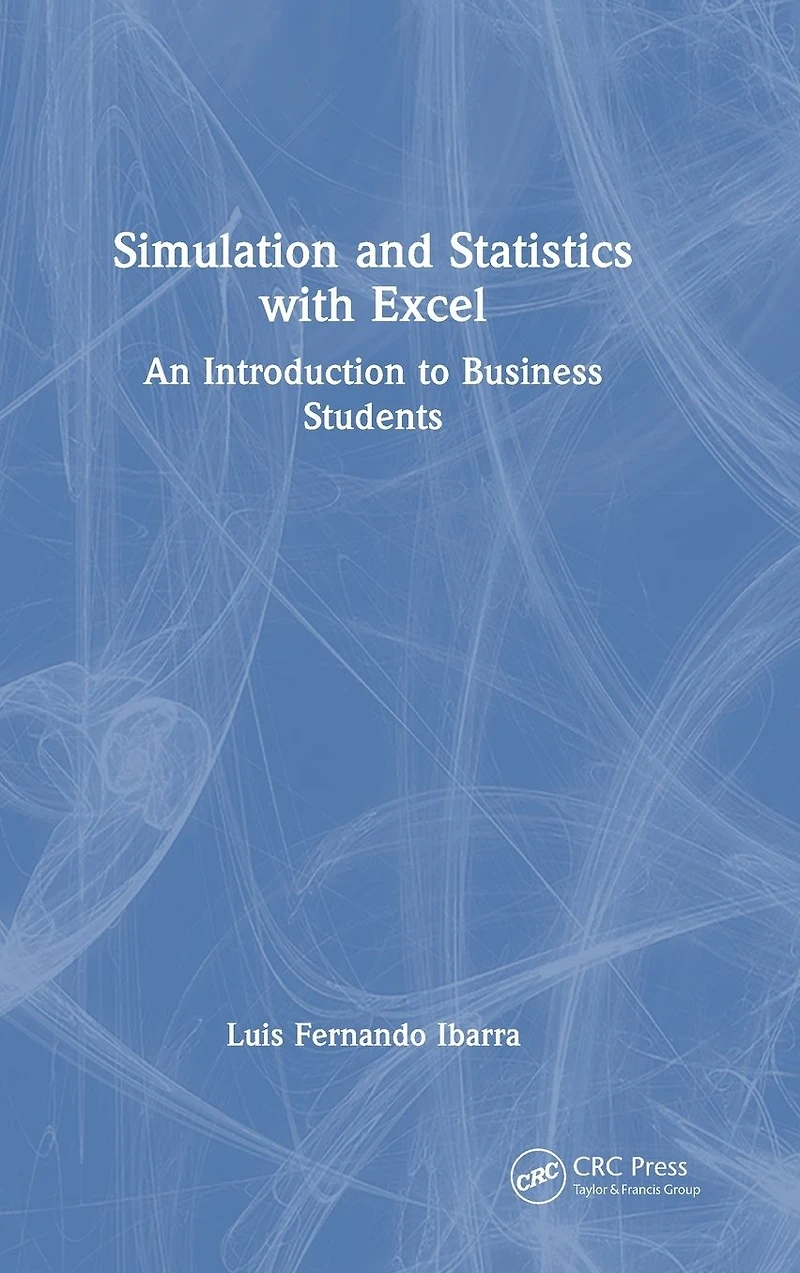 Simulation and Statistics with Excel: An Introduction to Business Students