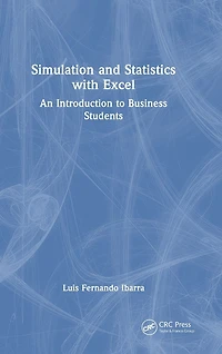 Simulation and Statistics with Excel: An Introduction to Business Students